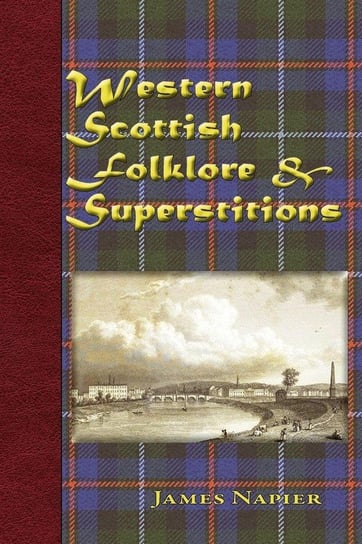 Western Scottish Folklore & Superstitions Napier James