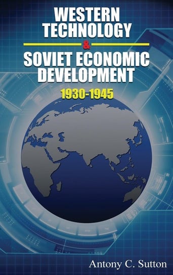 Western Technology and Soviet Economic Development 1930 to 1945 Sutton Antony C