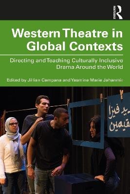Western Theatre in Global Contexts: Directing and Teaching Culturally Inclusive Drama Around the World Yasmine Marie Jahanmir