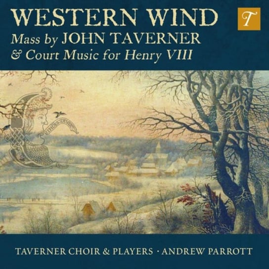 Western Wind: Music By John Taverner & Court Music For Henry VIII Taverner Choir & Players
