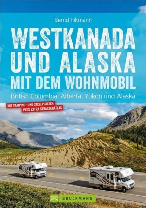 Westkanada und Alaska mit dem Wohnmobil Bruckmann