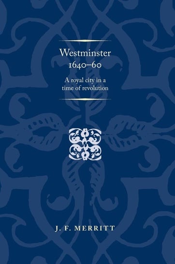 Westminster 1640-60 Merritt J. F.