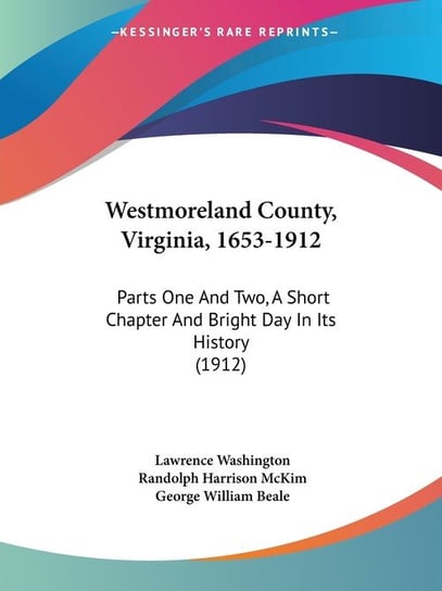 Westmoreland County, Virginia, 1653-1912 Lawrence Washington