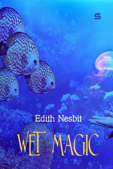 Wet Magic Nesbit Edith