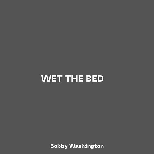 Wet The Bed Bobby Washington Muzyka, mp3 Sklep