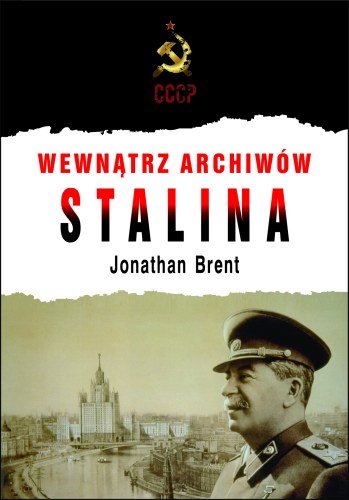 Wewnątrz archiwów Stalina Brent Jonathan