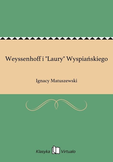 Weyssenhoff i "Laury" Wyspiańskiego Matuszewski Ignacy