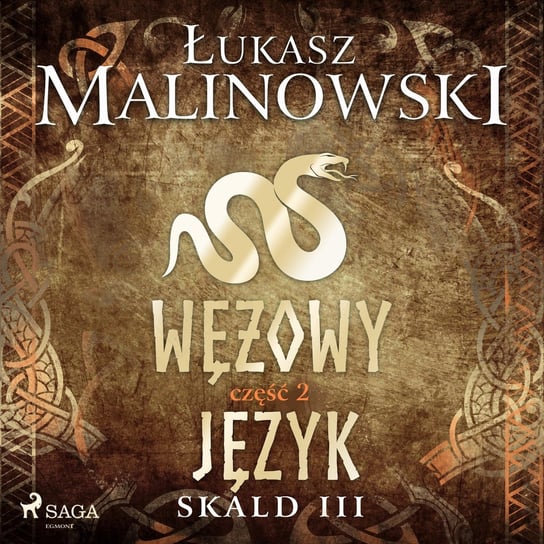 Wężowy język. Skald. Tom 3. Część 2 Malinowski Łukasz