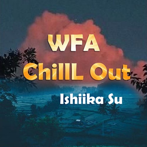 Wfa Chill out Ishiika Su