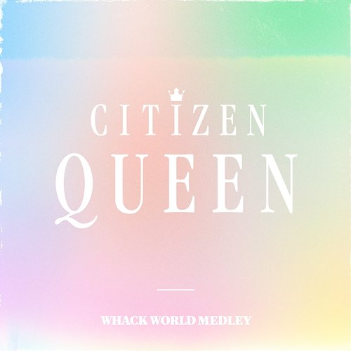 Whack World Medley Citizen Queen
