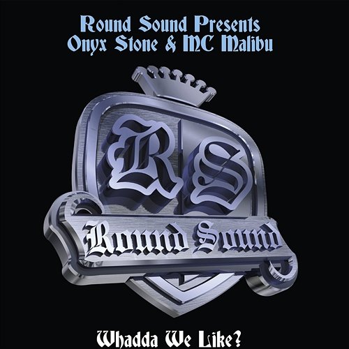 Whadda We Like? Round Sound Presents Onyx Stone & MC Malibu