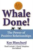 Whale Done!: The Power of Positive Relationships Blanchard Ken, Lacinak Thad, Thompkins Chuck, Blanchard Kenneth, Tompkins Chuck, Ballard Jim
