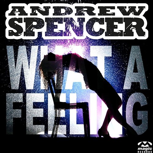 What A Feeling Andrew Spencer
