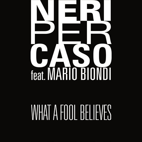 What A Fool Believes Neri Per Caso feat. Mario Biondi