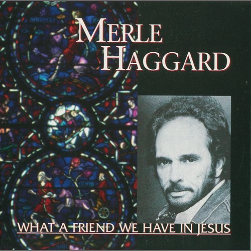 What A Friend We Have In Jesus Merle Haggard