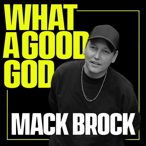 What A Good God Mack Brock