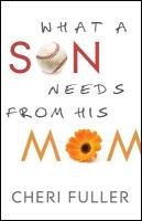 What a Son Needs from His Mom Fuller Cheri