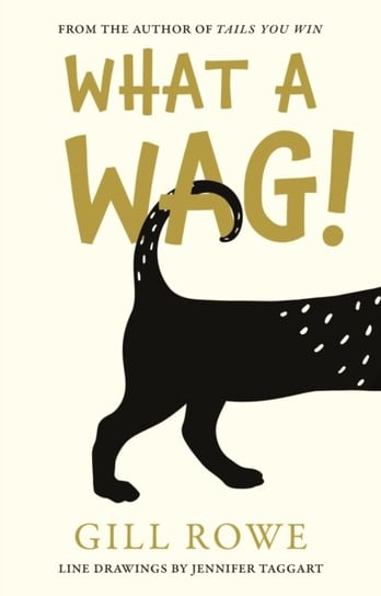 What A Wag: An Anthropomorphic A to Z of Dogs Gill Rowe