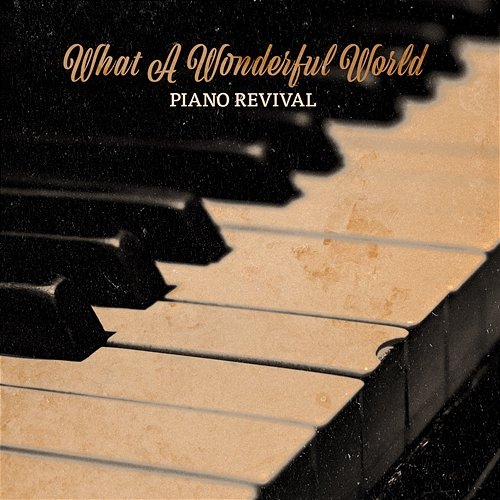 What A Wonderful World Piano Revival
