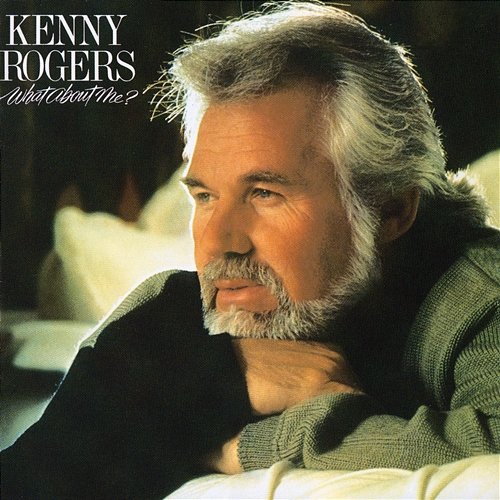 What About Me Kenny Rogers