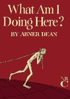 What Am I Doing Here? Dean Abner