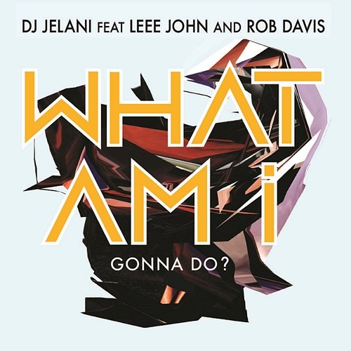 What Am I Gonna Do? DJ Jelani feat. Leee John, Rob Davis