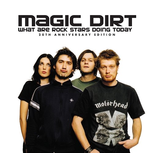 What Are Rock Stars Doing Today Magic Dirt