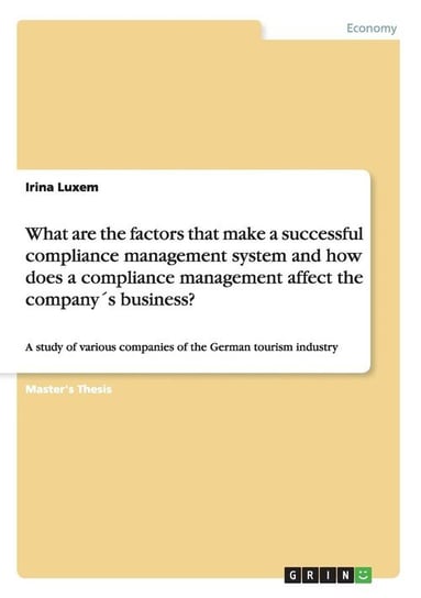 What are the factors that make a successful compliance management system and how does a compliance management affect the company´s business? Luxem Irina