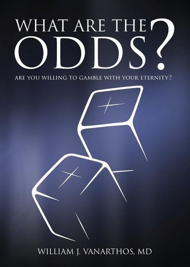 What Are The Odds? Vanarthos M.D. William J.