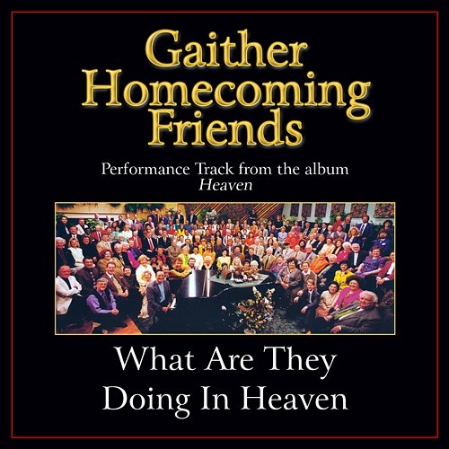 What Are They Doing In Heaven Bill & Gloria Gaither