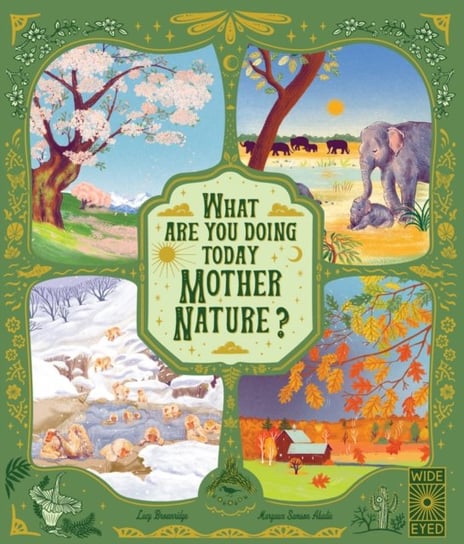 What Are You Doing Today, Mother Nature?: Travel the world with 48 nature stories, for every month o Brownridge Lucy