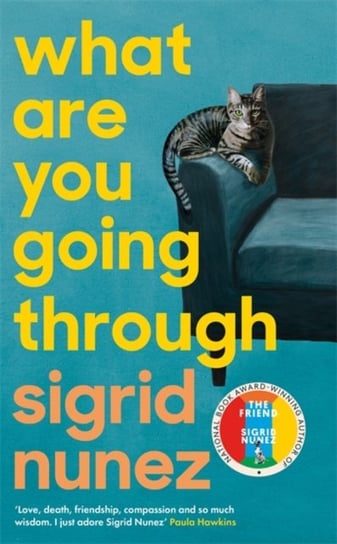 What Are You Going Through: A total joy - and laugh-out-loud funny DEBORAH MOGGACH Nunez Sigrid
