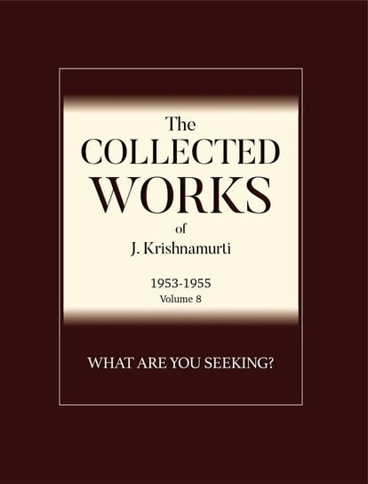 What Are You Seeking? Krishnamurti Jiddu