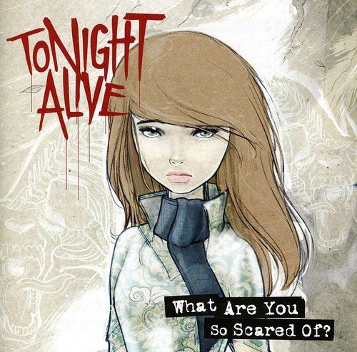 What Are You So Scared Of Tonight Alive