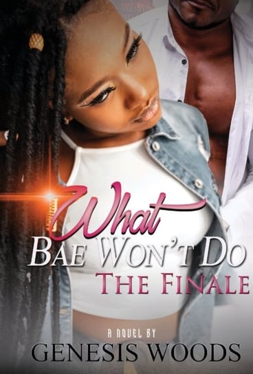 What Bae Wont Do: The Finale Woods Genesis