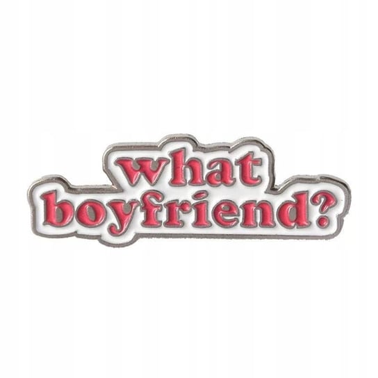 What Boyfriend? przypinka Pinets