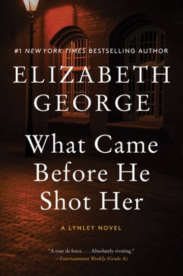 What Came Before He Shot Her: A Lynley Novel George Elizabeth