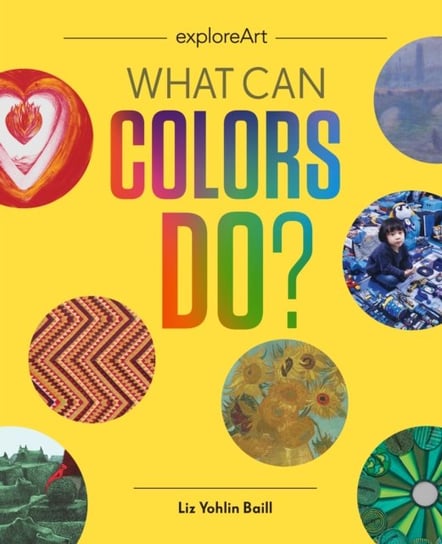 What Can Colors Do? Elizabeth Yohlin Baill