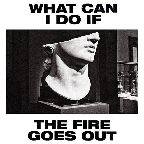 What Can I Do If the Fire Goes Out? Gang of Youths