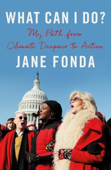 What Can I Do?: My Path from Climate Despair to Action Jane Fonda
