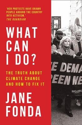 What Can I Do?: The Truth About Climate Change and How to Fix it Fonda Jane