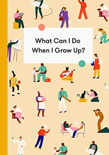 What Can I Do When I Grow Up? Opracowanie zbiorowe