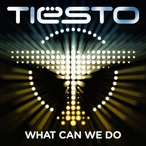 What Can We Do (A Deeper Love) Tiësto