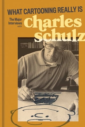 What Cartooning Really Is: The Major Interviews with Charles Schulz Opracowanie zbiorowe