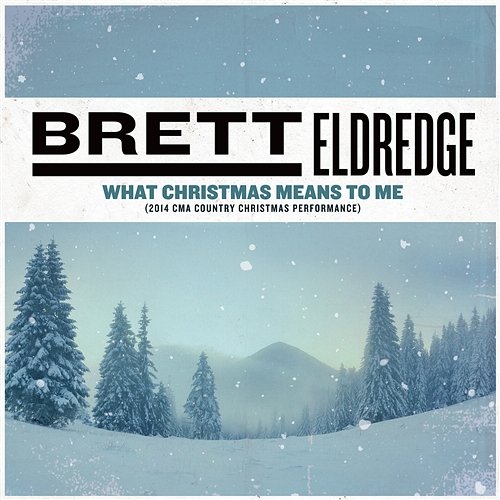 What Christmas Means to Me Brett Eldredge