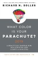 What Color Is Your Parachute? 2019 Bolles Richard N.