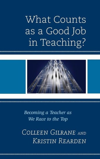 What Counts as a Good Job in Teaching? Gilrane Colleen