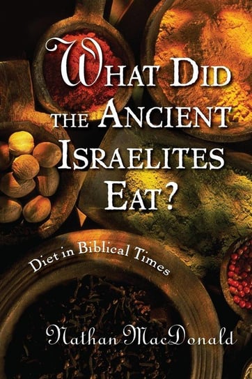 What Did the Ancient Israelites Eat? Macdonald Nathan