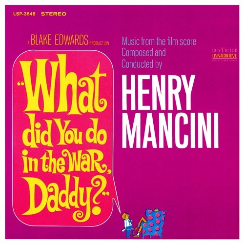 What Did You Do in the War, Daddy? (Music From the Film Score) Henry Mancini & his orchestra