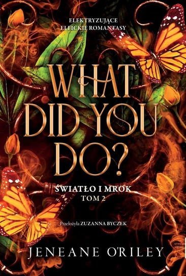 What Did You Do? Światło i mrok. Tom 2 Jeneane O’Riley